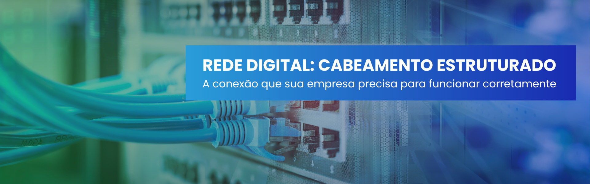 REDE DIGITAL PARA EMPRESAS COM O MELHOR CABEAMENTO ESTRUTURADO DE FIOS DE REDE